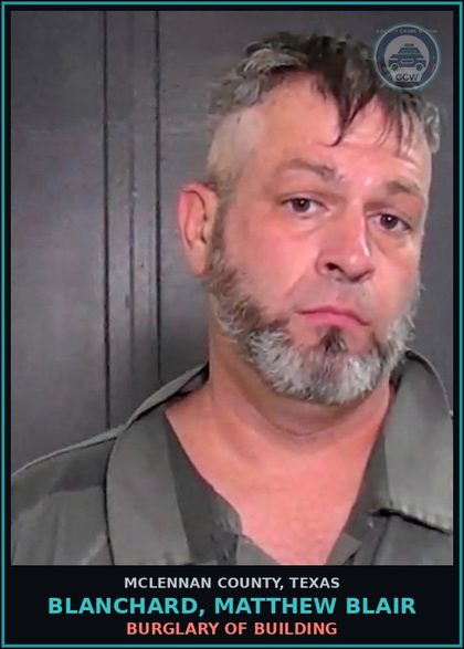 CCW arrest card for BLANCHARD, MATTHEW BLAIR in McLennan County: ASSAULT OF HOSPITAL PERSONNEL CT II-SOB-877