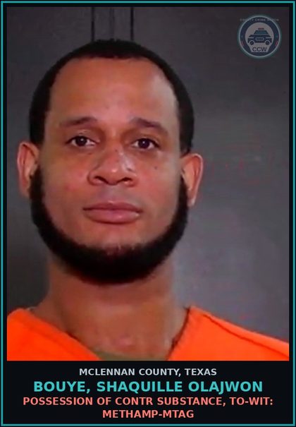 CCW arrest card for BOUYE, SHAQUILLE OLAJWON in McLennan County: POSSESSION OF contr substance, TO-WIT: Methamp-MTAG