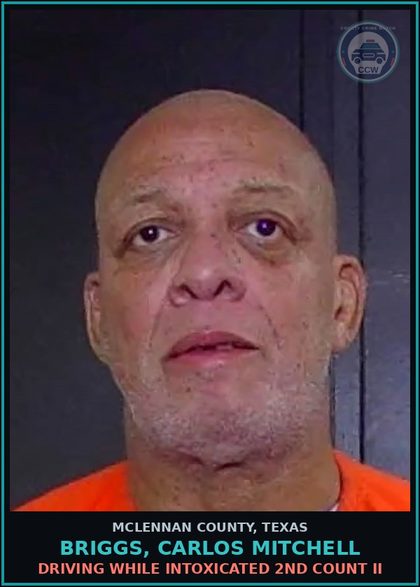 CCW arrest card for BRIGGS, CARLOS MITCHELL in McLennan County: DRIVING WHILE INTOXICATED 2ND COUNT II