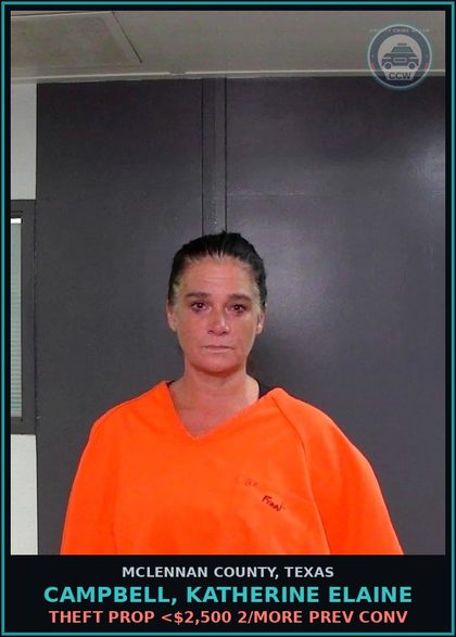 CCW arrest card for CAMPBELL, KATHERINE ELAINE in McLennan County: THEFT PROP <$2,500 2/MORE PREV CONV