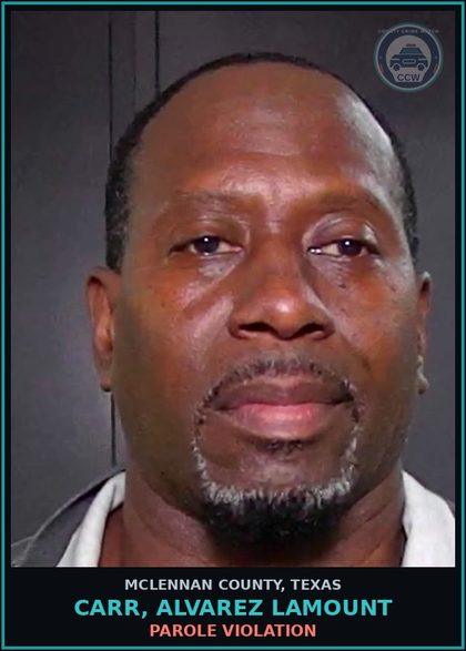 CCW arrest card for CARR, ALVAREZ LAMOUNT in McLennan County: PAROLE VIOLATION