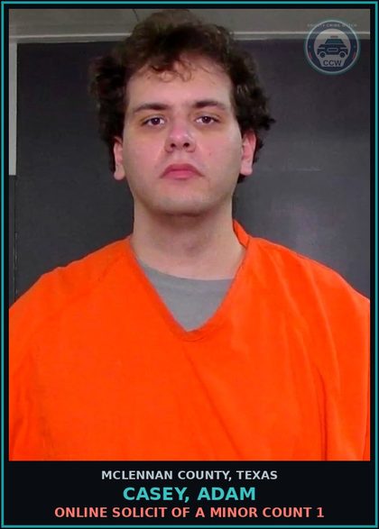 CCW arrest card for CASEY, ADAM in McLennan County: ONLINE SOLICIT OF A MINOR COUNT 1