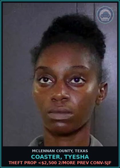 CCW arrest card for COASTER, TYESHA in McLennan County: THEFT PROP <$2,500 2/MORE PREV CONV-SJF