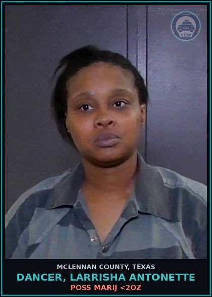 CCW arrest card for DANCER, LARRISHA ANTONETTE in McLennan County: POSS MARIJ <2OZ