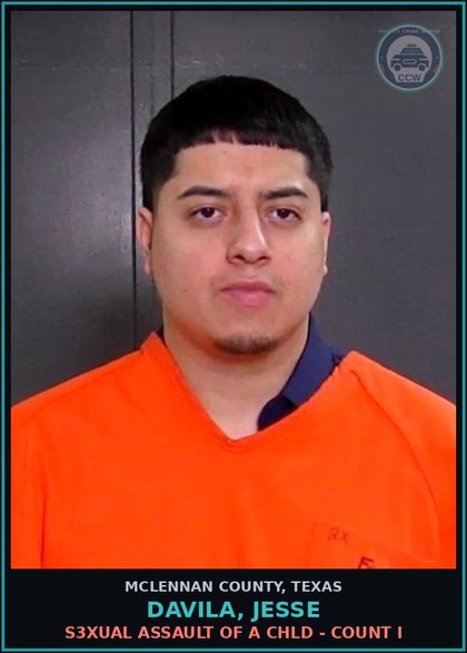 CCW arrest card for DAVILA, JESSE in McLennan County: s3xual ASSAULT OF A chld - COUNT I