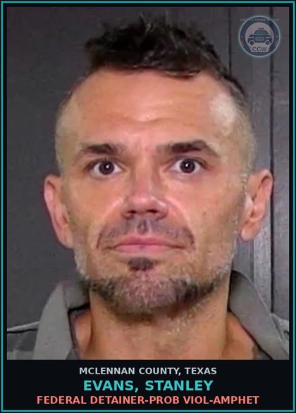 CCW arrest card for EVANS, STANLEY in McLennan County: FEDERAL DETAINER-PROB VIOL-AMPHET