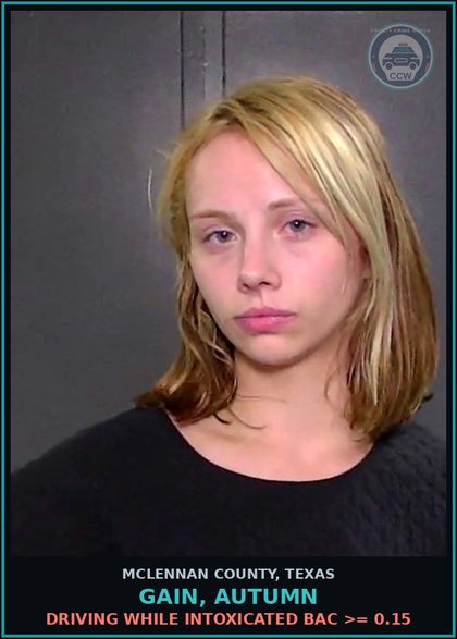 CCW arrest card for GAIN, AUTUMN in McLennan County: DRIVING WHILE INTOXICATED BAC >= 0.15
