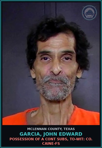 CCW arrest card for GARCIA, JOHN EDWARD in McLennan County: POSSESSION OF A CONT SUBS, TO-WIT: COCAINE-FS