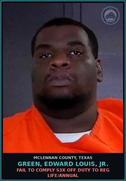 CCW arrest card for GREEN, EDWARD LOUIS, JR. in McLennan County: FAIL TO COMPLY s3x OFF DUTY TO REG LIFE/ANNUAL