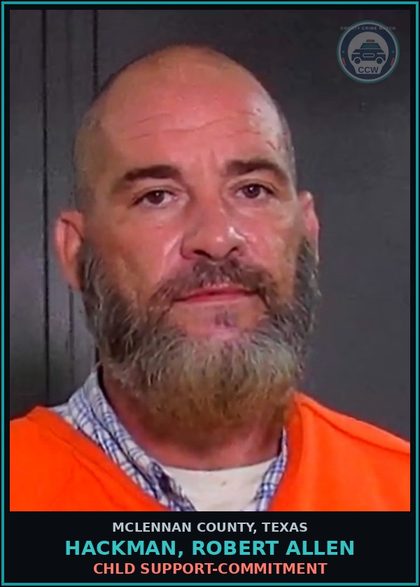 CCW arrest card for HACKMAN, ROBERT ALLEN in McLennan County: chld SUPPORT-COMMITMENT