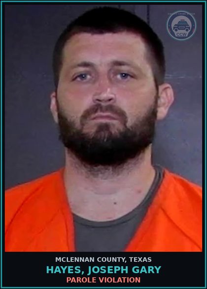 CCW arrest card for HAYES, JOSEPH GARY in McLennan County: PAROLE VIOLATION