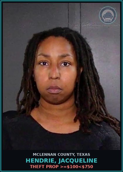 CCW arrest card for HENDRIE, JACQUELINE in McLennan County: THEFT PROP >=$100<$750
