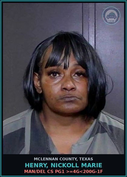 CCW arrest card for HENRY, NICKOLL MARIE in McLennan County: MAN/DEL CS PG1 >=4G<200G-1F