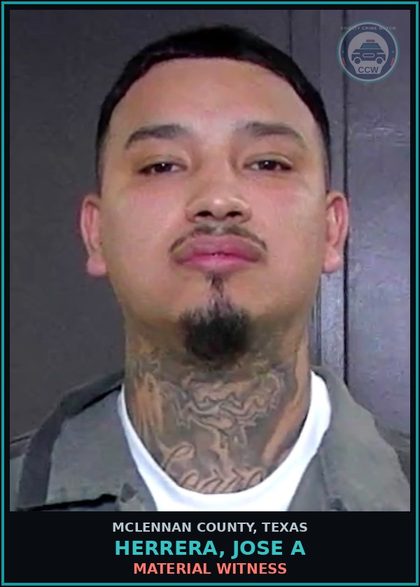 CCW arrest card for HERRERA, JOSE A in McLennan County: MATERIAL WITNESS