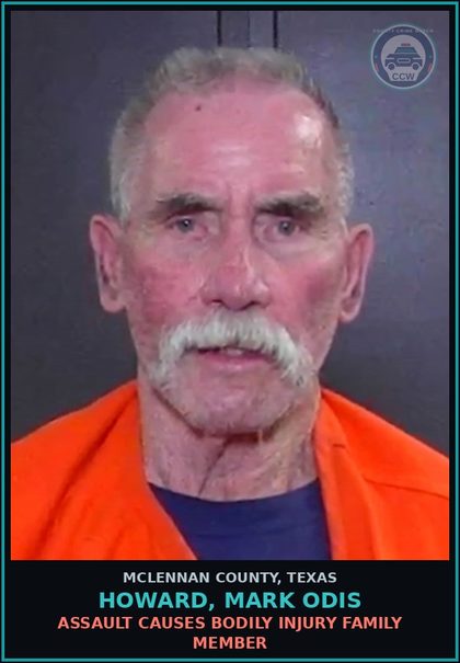 CCW arrest card for HOWARD, MARK ODIS in McLennan County: ASSAULT CAUSES BODILY INJURY FAMILY MEMBER