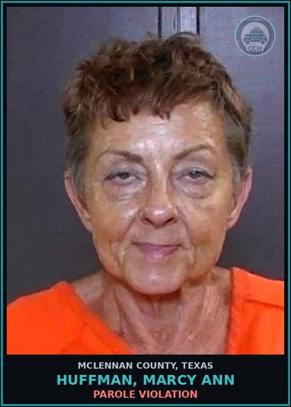 CCW arrest card for HUFFMAN, MARCY ANN in McLennan County: PAROLE VIOLATION