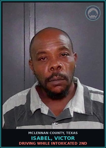 CCW arrest card for ISABEL, VICTOR in McLennan County: DRIVING WHILE INTOXICATED 2ND