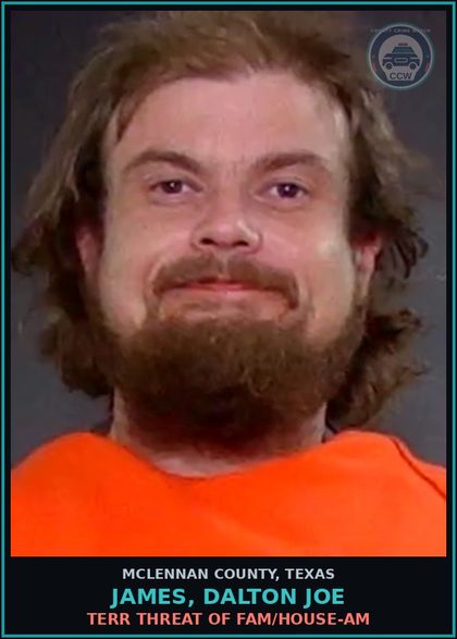 CCW arrest card for JAMES, DALTON JOE in McLennan County: TERR THREAT OF FAM/HOUSE-AM