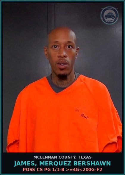 CCW arrest card for JAMES, MERQUEZ BERSHAWN in McLennan County: POSS CS PG 1/1-B >=4G<200G-F2