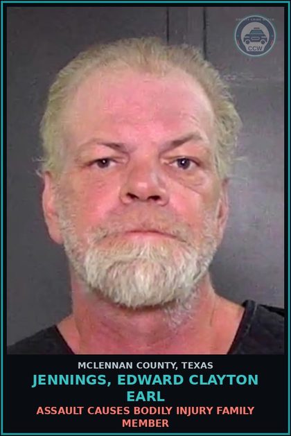 CCW arrest card for JENNINGS, EDWARD CLAYTON EARL in McLennan County: ASSAULT CAUSES BODILY INJURY FAMILY MEMBER