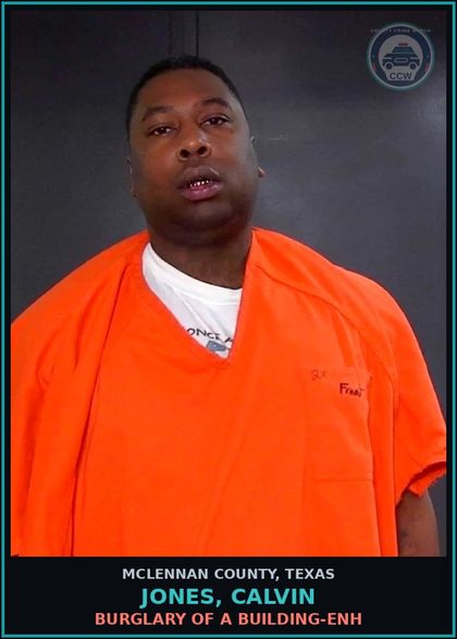 CCW arrest card for JONES, CALVIN in McLennan County: BURGLARY OF A BUILDING-ENH