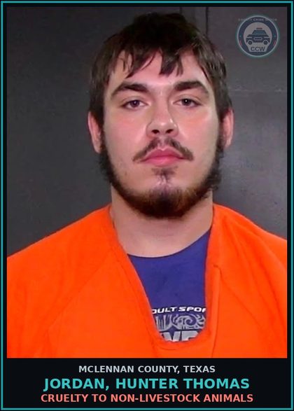 CCW arrest card for JORDAN, HUNTER THOMAS in McLennan County: CRUELTY TO NON-LIVESTOCK ANIMALS