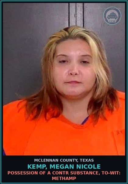 CCW arrest card for KEMP, MEGAN NICOLE in McLennan County: POSSESSION OF A contr substance, TO-WIT: Methamp