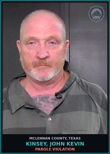 CCW arrest card for KINSEY, JOHN KEVIN in McLennan County: PAROLE VIOLATION