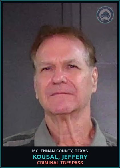 CCW arrest card for KOUSAL, JEFFERY in McLennan County: CRIMINAL TRESPASS