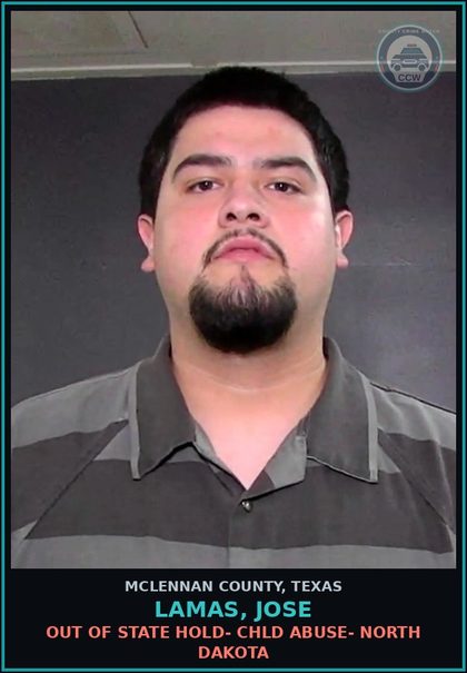 CCW arrest card for LAMAS, JOSE in McLennan County: Out of State Hold- chld ABUSE- NORTH DAKOTA