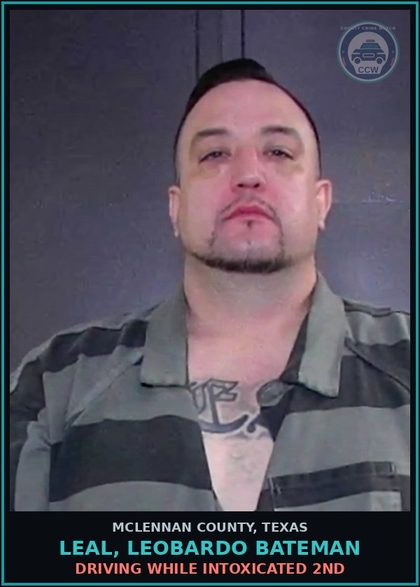 CCW arrest card for LEAL, LEOBARDO BATEMAN in McLennan County: DRIVING WHILE INTOXICATED 2ND