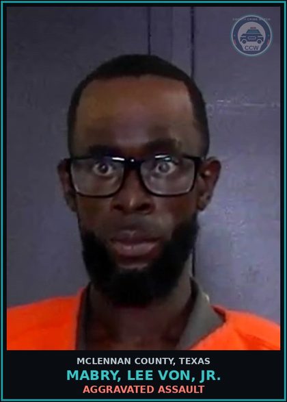 CCW arrest card for MABRY, LEE VON, JR. in McLennan County: AGGRAVATED ASSAULT