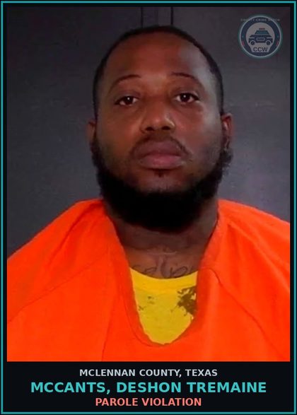 CCW arrest card for MCCANTS, DESHON TREMAINE in McLennan County: PAROLE VIOLATION