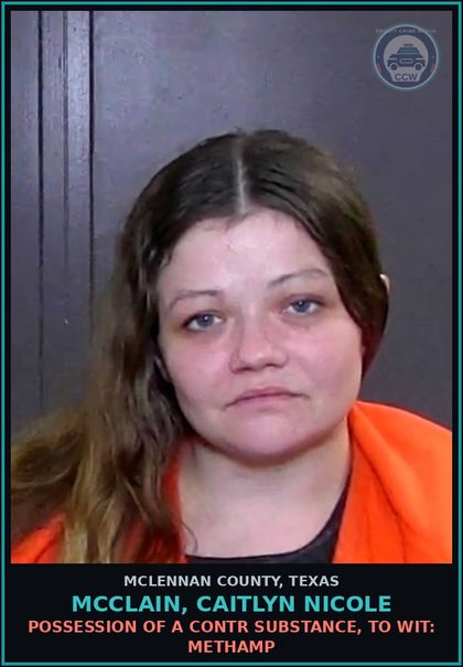 CCW arrest card for MCCLAIN, CAITLYN NICOLE in McLennan County: POSSESSION OF A contr substance, TO WIT: Methamp