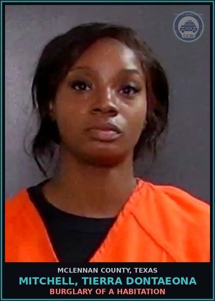 CCW arrest card for MITCHELL, TIERRA DONTAEONA in McLennan County: BURGLARY OF A HABITATION