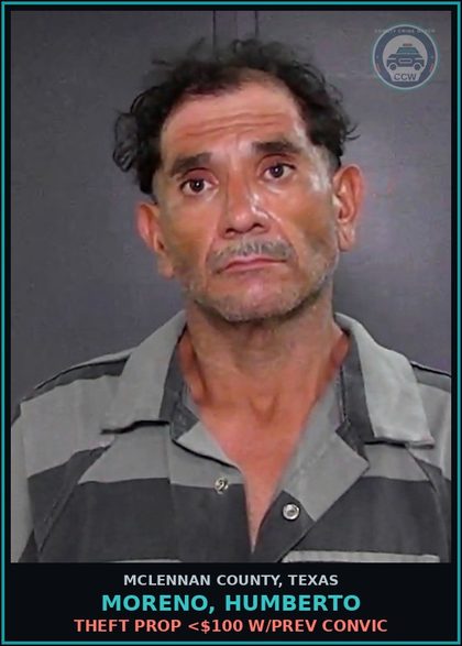 CCW arrest card for MORENO, HUMBERTO in McLennan County: THEFT PROP <$100 W/PREV CONVIC