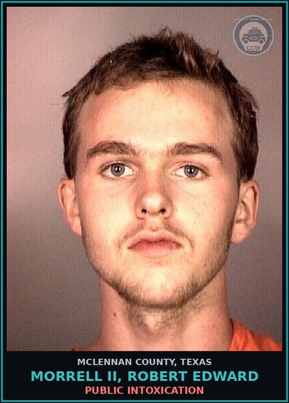 CCW arrest card for MORRELL II, ROBERT EDWARD in McLennan County: PUBLIC INTOXICATION