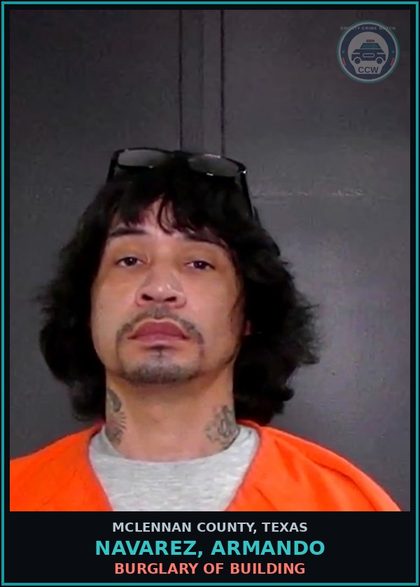 CCW arrest card for NAVAREZ, ARMANDO in McLennan County: BURGLARY OF BUILDING