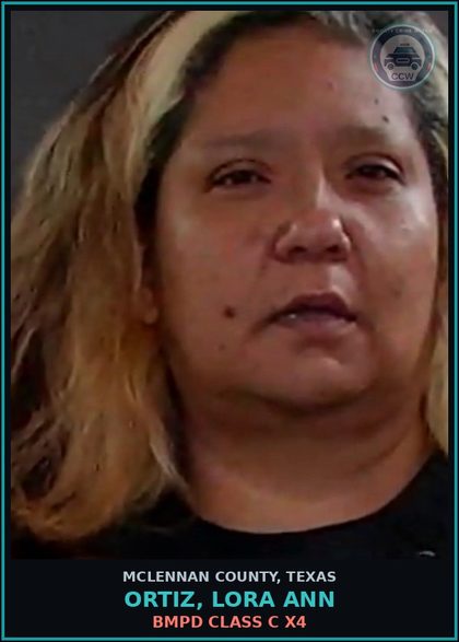 CCW arrest card for ORTIZ, LORA ANN in McLennan County: BMPD CLASS C X4