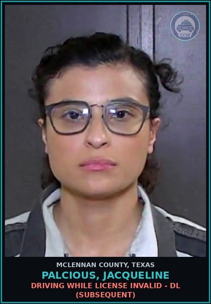 CCW arrest card for PALCIOUS, JACQUELINE in McLennan County: DRIVING WHILE LICENSE INVALID - DL (Subsequent)
