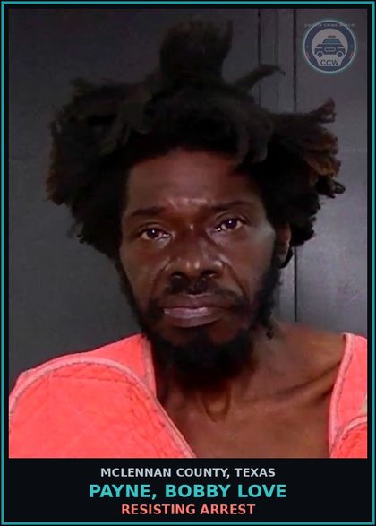 CCW arrest card for PAYNE, BOBBY LOVE in McLennan County: RESISTING ARREST