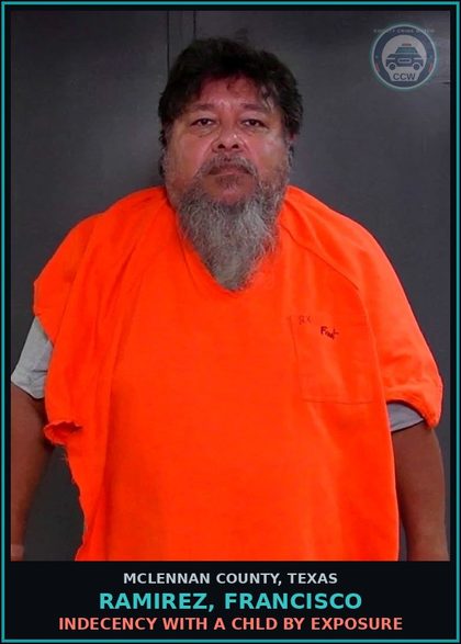 CCW arrest card for RAMIREZ, FRANCISCO in McLennan County: INDECENCY WITH A chld BY EXPOSURE