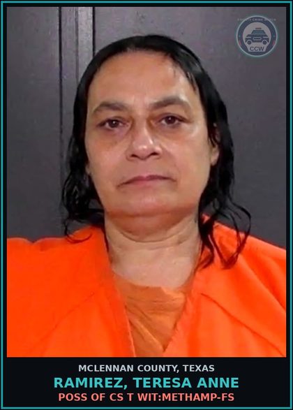 CCW arrest card for RAMIREZ, TERESA ANNE in McLennan County: POSS OF CS T WIT:METH-FS