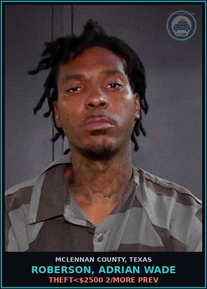 CCW arrest card for ROBERSON, ADRIAN WADE in McLennan County: THEFT<$2500 2/MORE PREV