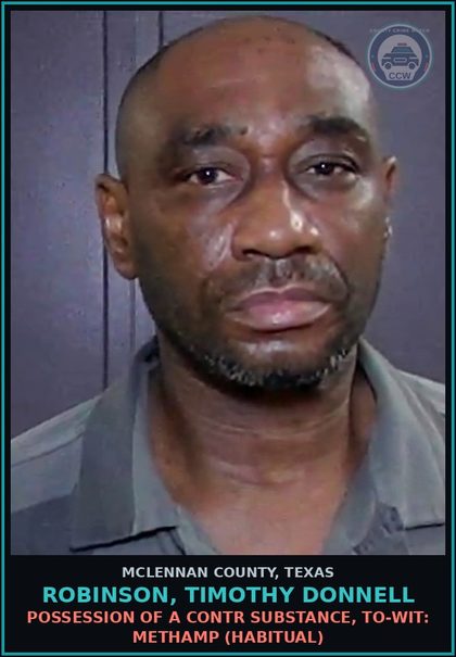 CCW arrest card for ROBINSON, TIMOTHY DONNELL in McLennan County: POSSESSION OF A contr substance, TO-WIT: Methamp (HABITUAL)