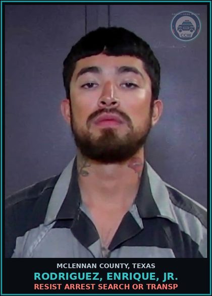 CCW arrest card for RODRIGUEZ, ENRIQUE, JR. in McLennan County: RESIST ARREST SEARCH OR TRANSP