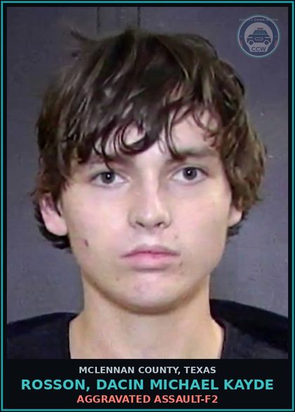 CCW arrest card for ROSSON, DACIN MICHAEL KAYDE in McLennan County: CRIMINAL MISCHIEF-MB