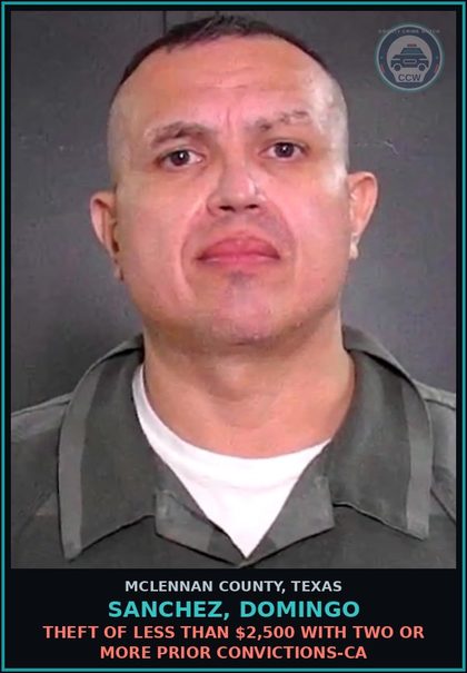 CCW arrest card for SANCHEZ, DOMINGO in McLennan County: THEFT OF LESS THAN $2,500 WITH TWO OR MORE PRIOR CONVICTIONS-CA