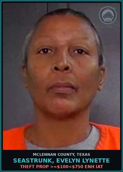 CCW arrest card for SEASTRUNK, EVELYN LYNETTE in McLennan County: THEFT PROP >=$100<$750 ENH IAT