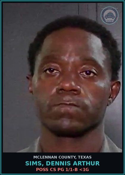 CCW arrest card for SIMS, DENNIS ARTHUR in McLennan County: POSS CS PG 1/1-B <1G